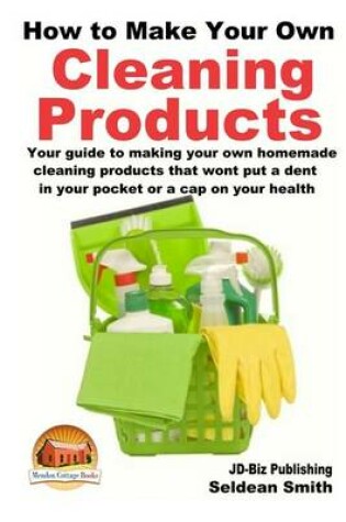 Cover of How to Make Your Own Cleaning Products