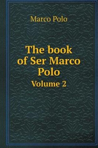 Cover of The book of Ser Marco Polo Volume 2