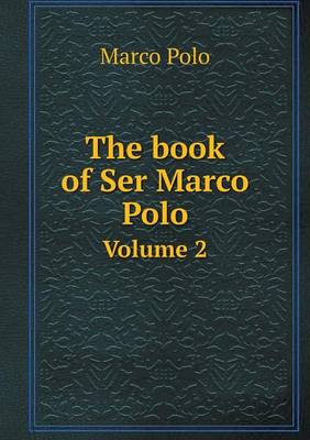 Book cover for The book of Ser Marco Polo Volume 2