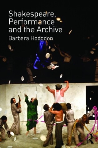 Cover of Shakespeare, Performance and the Archive