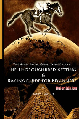 Book cover for The Horse Racing Guide To The Galaxy - Color Edition The Kentucky Derby - Preakness - Belmont