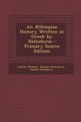 Cover of An Aethiopian History Written in Greek by Heliodorus