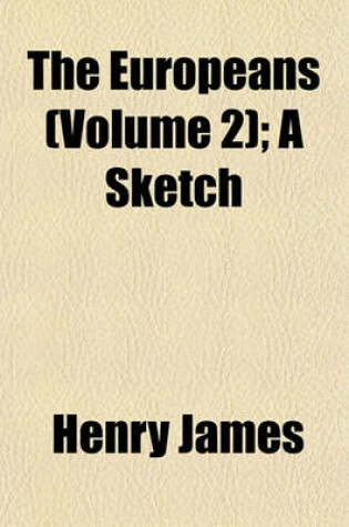 Cover of The Europeans (Volume 2); A Sketch