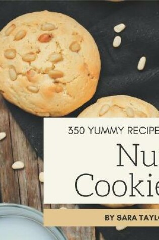 Cover of 350 Yummy Nut Cookie Recipes