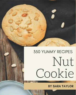 Book cover for 350 Yummy Nut Cookie Recipes