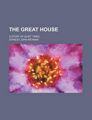 Book cover for The Great House; A Story of Quiet Times