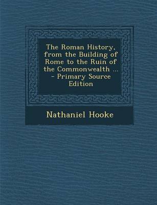 Book cover for The Roman History, from the Building of Rome to the Ruin of the Commonwealth ...