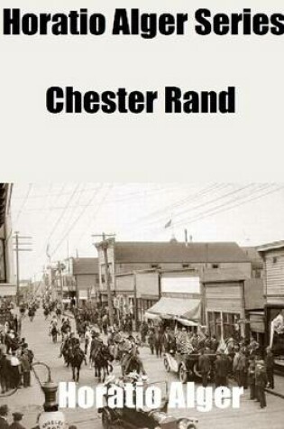 Cover of Horatio Alger Series: Chester Rand