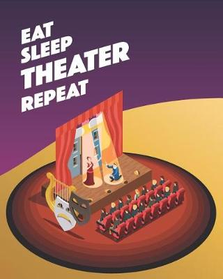 Book cover for Eat Sleep Theater Repeat