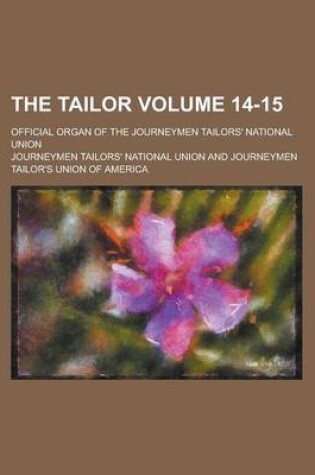 Cover of The Tailor; Official Organ of the Journeymen Tailors' National Union Volume 14-15