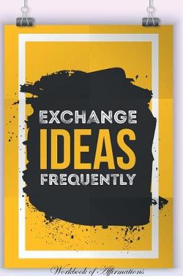 Book cover for Exchange Ideas Frequently Workbook of Affirmations Exchange Ideas Frequently Workbook of Affirmations