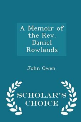 Cover of A Memoir of the Rev. Daniel Rowlands - Scholar's Choice Edition