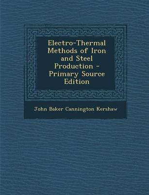 Book cover for Electro-Thermal Methods of Iron and Steel Production - Primary Source Edition