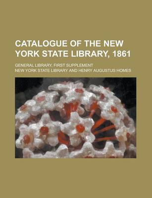 Book cover for Catalogue of the New York State Library, 1861; General Library, First Supplement