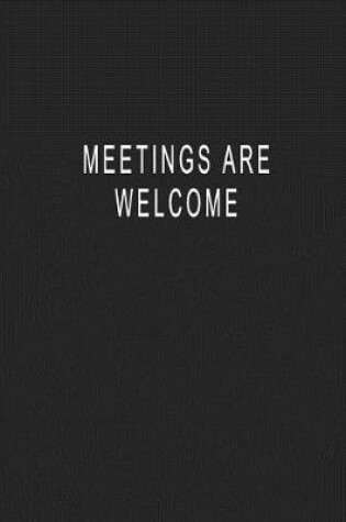 Cover of Meetings Are Welcome
