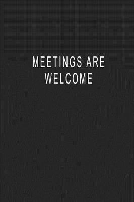 Book cover for Meetings Are Welcome