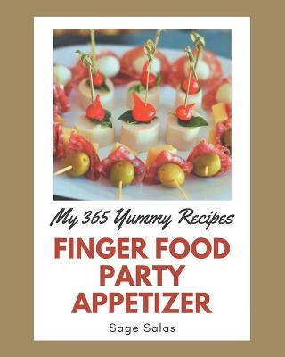 Book cover for My 365 Yummy Finger Food Party Appetizer Recipes