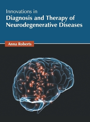 Cover of Innovations in Diagnosis and Therapy of Neurodegenerative Diseases