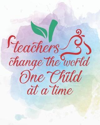 Book cover for Teachers Change the World One Child at at a Time