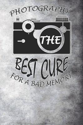 Book cover for Photography the Bets Cure for Bad Memory