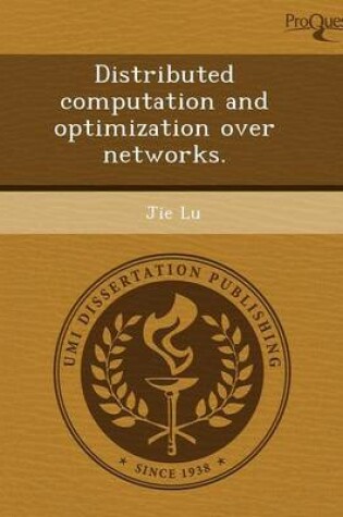 Cover of Distributed Computation and Optimization Over Networks