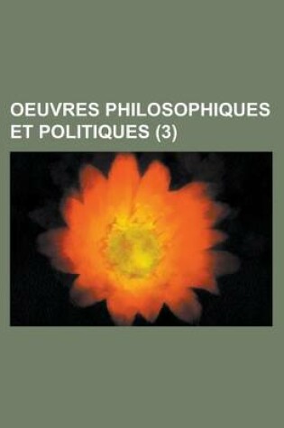 Cover of Oeuvres Philosophiques Et Politiques (3 )