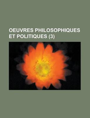 Book cover for Oeuvres Philosophiques Et Politiques (3 )