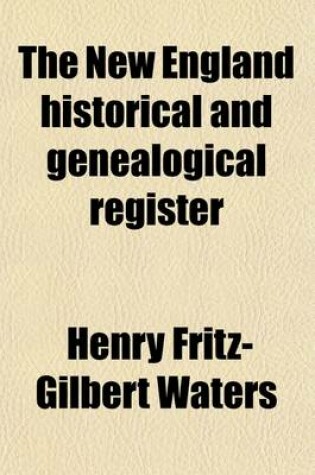 Cover of The New England Historical and Genealogical Register Volume 47