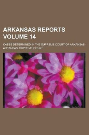 Cover of Arkansas Reports; Cases Determined in the Supreme Court of Arkansas Volume 14