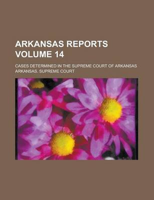 Book cover for Arkansas Reports; Cases Determined in the Supreme Court of Arkansas Volume 14