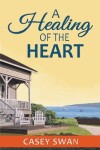 Book cover for A Healing of the Heart