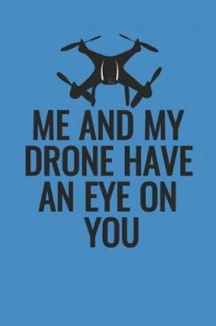 Cover of Me And My Drone Have An Eye On You