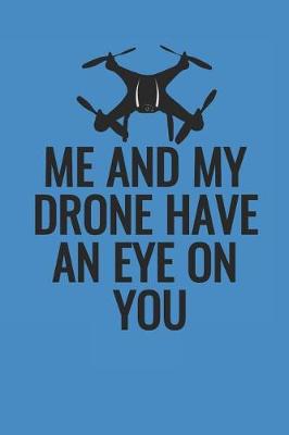 Book cover for Me And My Drone Have An Eye On You