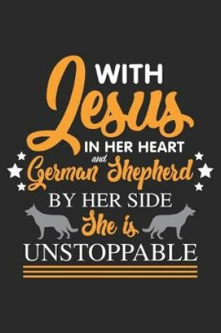 Cover of With Jesus In Her Heart and a German Shepherd By Her Side She is unstoppable