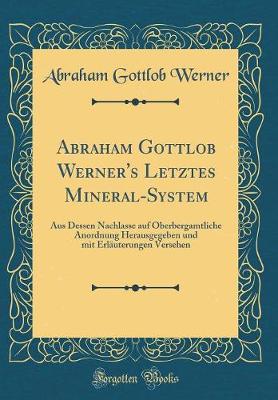 Book cover for Abraham Gottlob Werner's Letztes Mineral-System