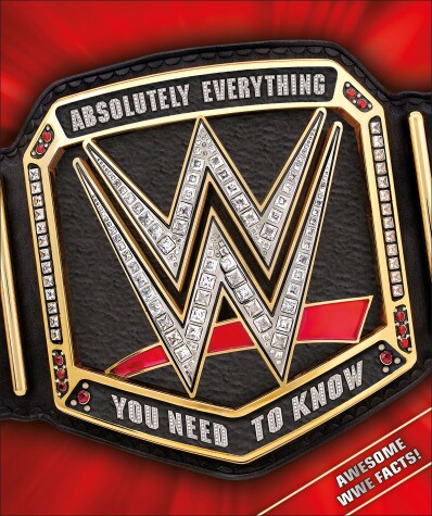 Book cover for WWE Absolutely Everything You Need to Know