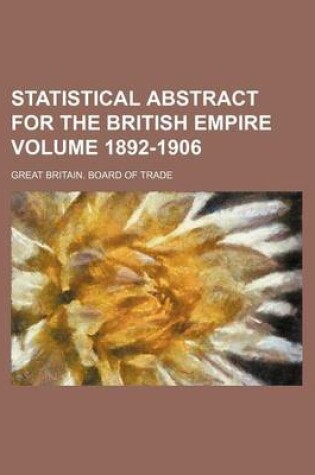 Cover of Statistical Abstract for the British Empire Volume 1892-1906