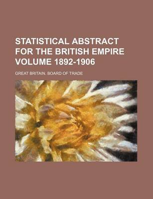 Book cover for Statistical Abstract for the British Empire Volume 1892-1906