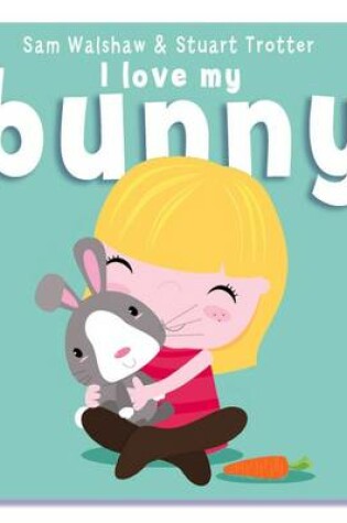 Cover of I Love My Bunny