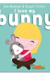 Book cover for I Love My Bunny