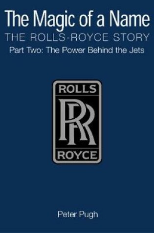 Cover of The Magic of a Name: The Rolls-Royce Story, Part 2