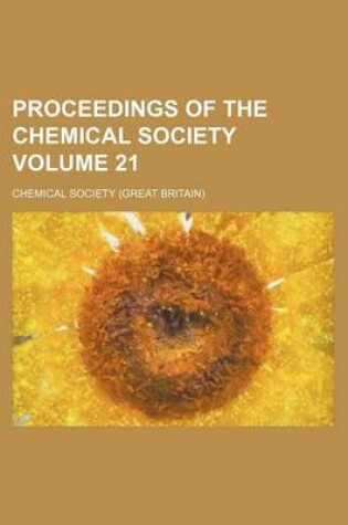 Cover of Proceedings of the Chemical Society Volume 21