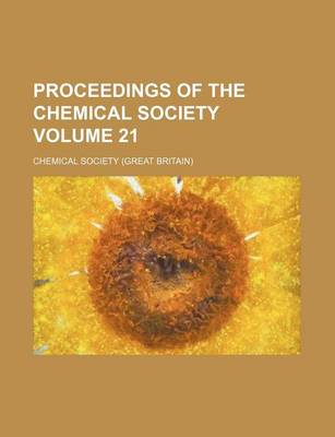 Book cover for Proceedings of the Chemical Society Volume 21