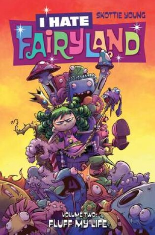 Cover of I Hate Fairyland Volume 2: Fluff My Life