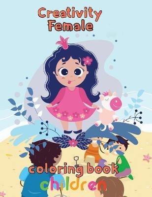 Book cover for Creativity Female Coloring Book Children