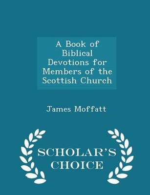 Book cover for A Book of Biblical Devotions for Members of the Scottish Church - Scholar's Choice Edition