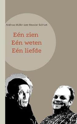 Book cover for Een zien, een weten, een liefde