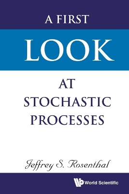 Book cover for First Look At Stochastic Processes, A