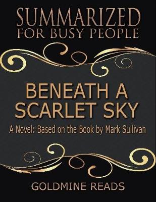 Book cover for Beneath a Scarlet Sky - Summarized for Busy People: A Novel: Based on the Book by Mark Sullivan