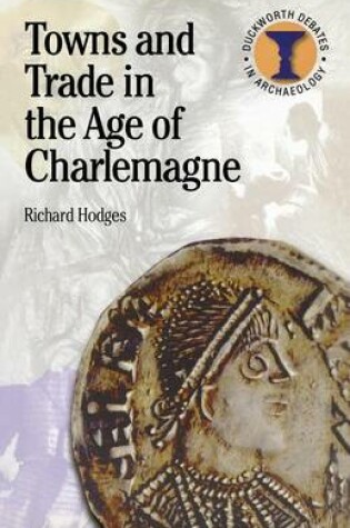 Cover of Towns and Trade in the Age of Charlemagne